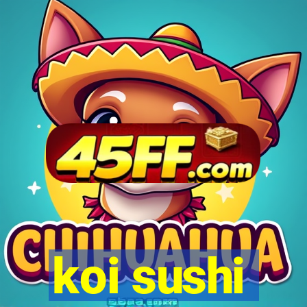 koi sushi